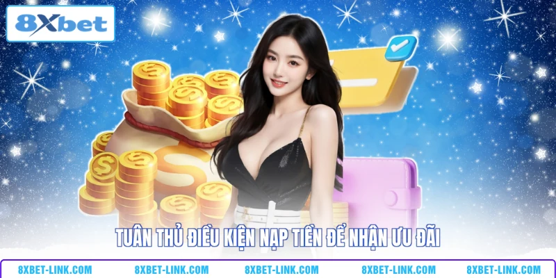 Tuân thủ điều kiện nạp tiền để nhận ưu đãi 