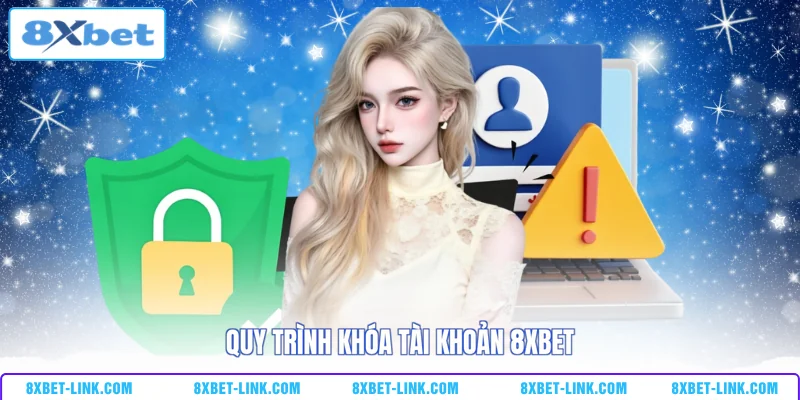 Quy trình khóa tài khoản 8XBET